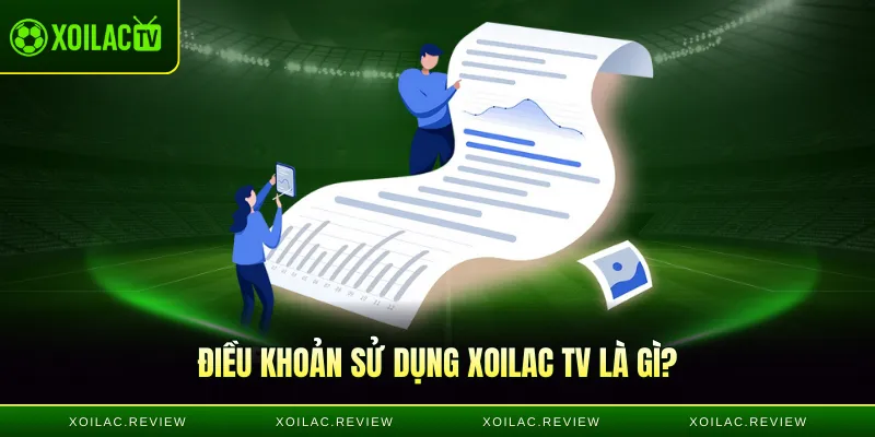 Điều khoản sử dụng Xoilac TV là gì?